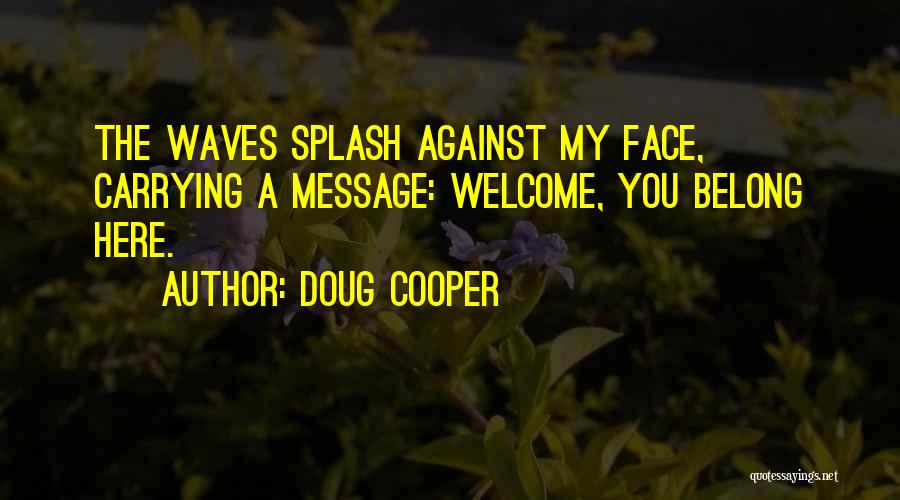 Not Belonging Here Quotes By Doug Cooper
