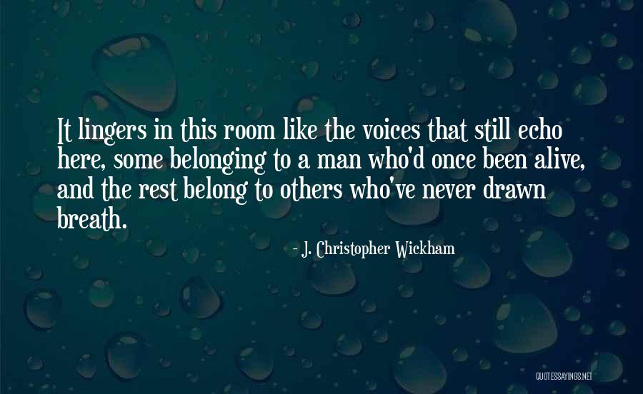 Not Belonging Here Quotes By J. Christopher Wickham