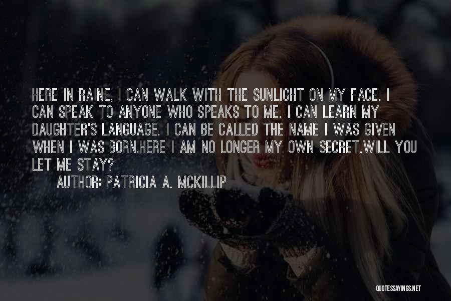 Not Belonging To Anyone Quotes By Patricia A. McKillip