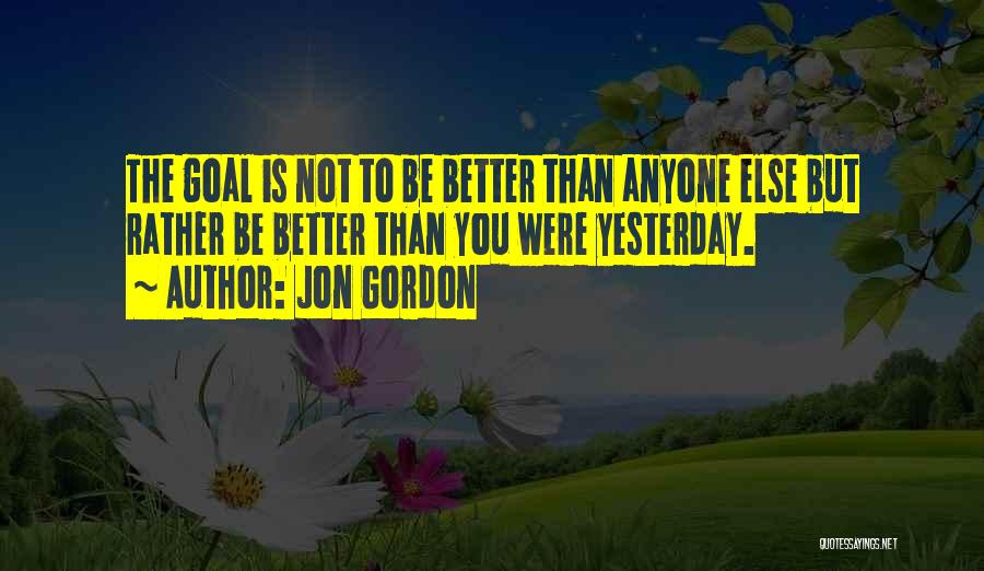 Not Better Than Anyone Quotes By Jon Gordon