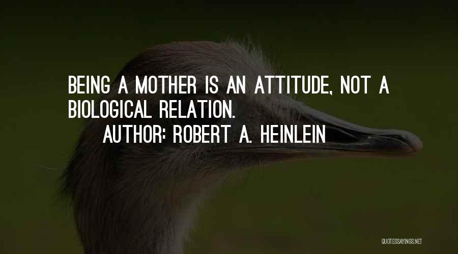Not Biological Mother Quotes By Robert A. Heinlein