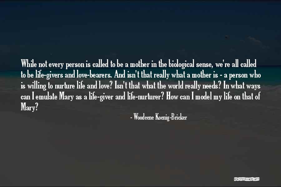 Not Biological Mother Quotes By Woodeene Koenig-Bricker