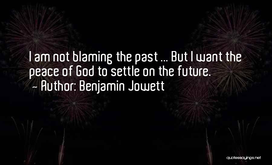 Not Blaming God Quotes By Benjamin Jowett