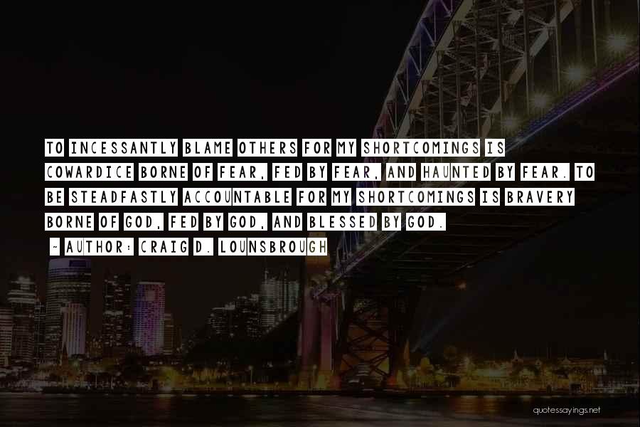 Not Blaming Others For Your Mistakes Quotes By Craig D. Lounsbrough