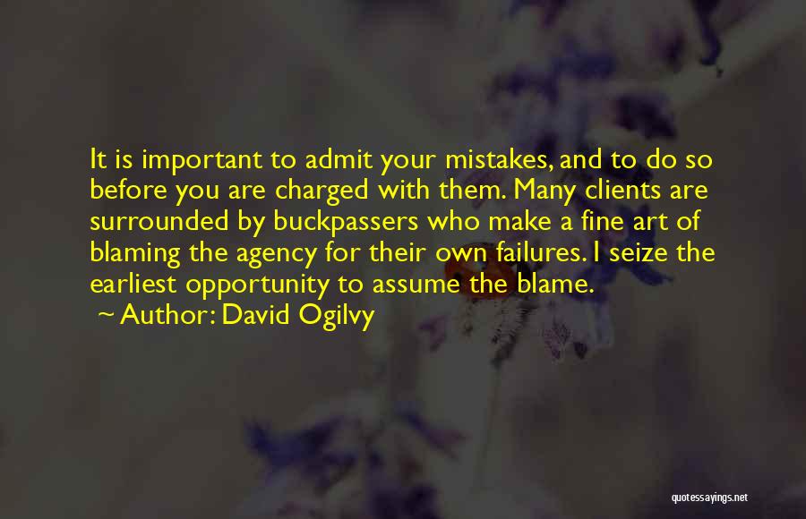 Not Blaming Others For Your Mistakes Quotes By David Ogilvy