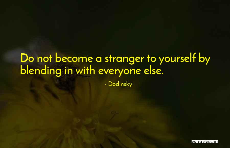 Not Blending In Quotes By Dodinsky Not Blending In Quotes By Dodinsky