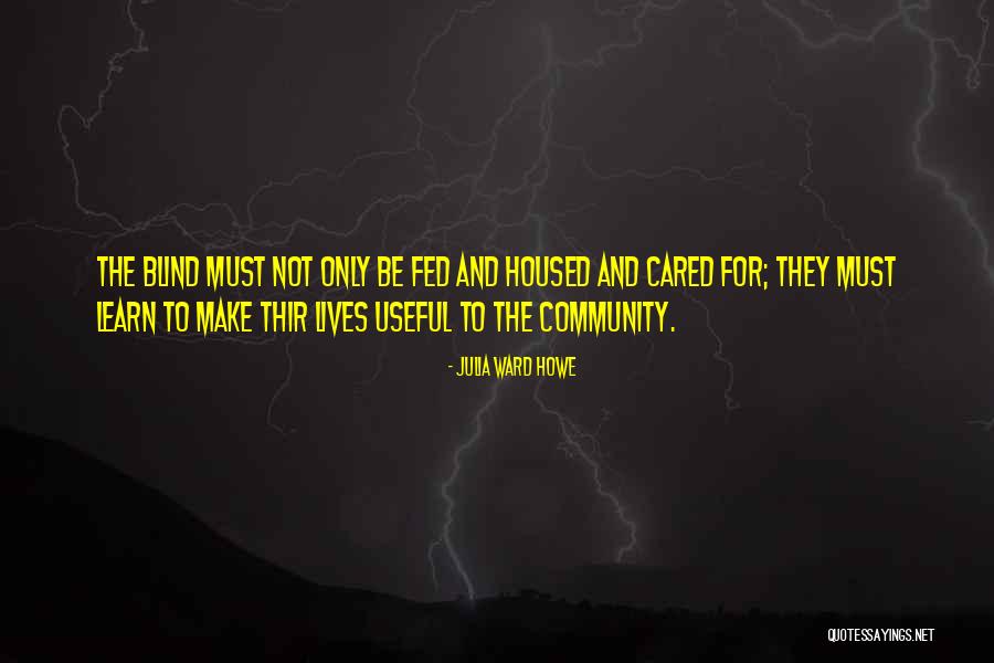 Not Blind Quotes By Julia Ward Howe Not Blind Quotes By Julia Ward Howe
