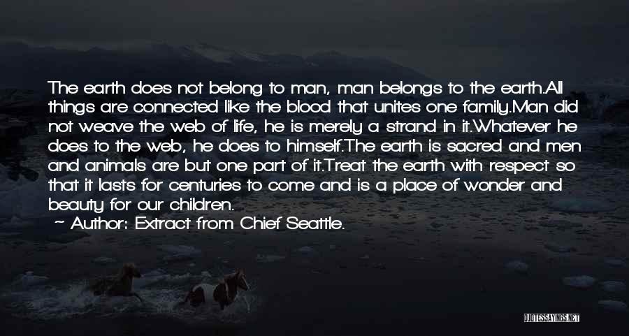 Not Blood But Family Quotes By Extract From Chief Seattle.