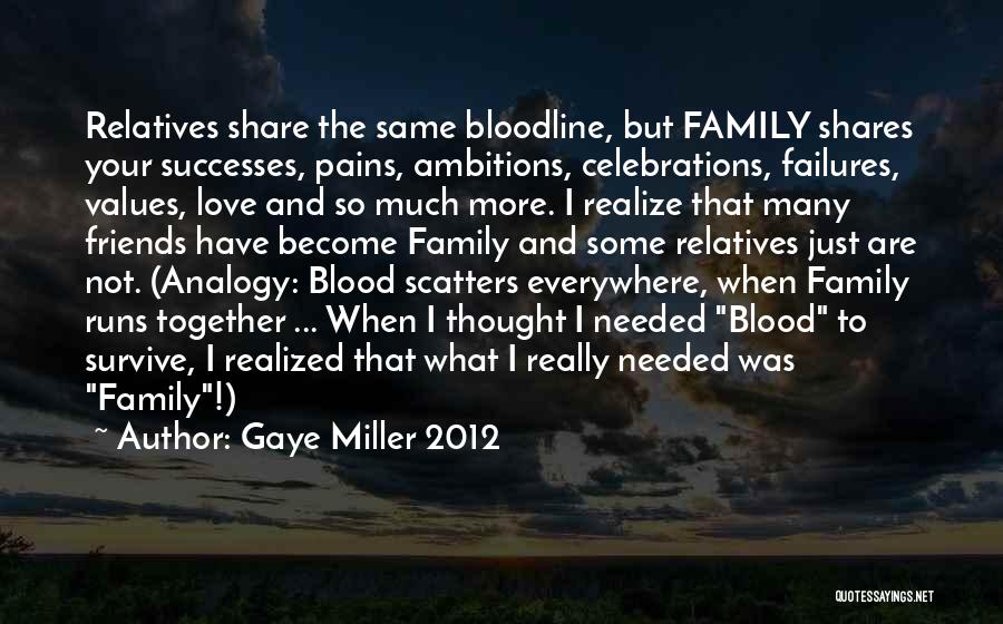Not Blood But Family Quotes By Gaye Miller 2012