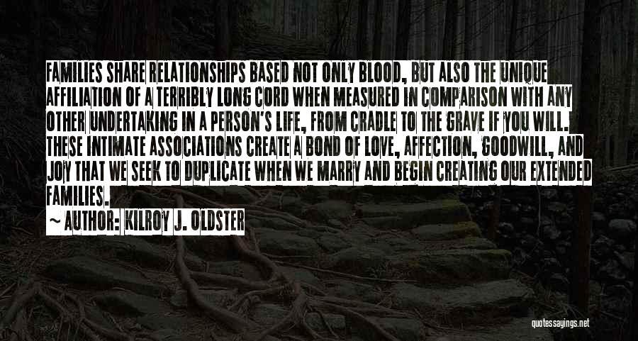 Not Blood But Family Quotes By Kilroy J. Oldster