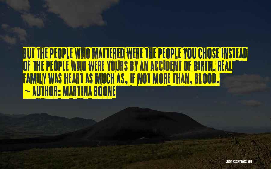 Not Blood But Family Quotes By Martina Boone