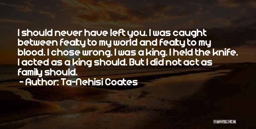 Not Blood But Family Quotes By Ta-Nehisi Coates