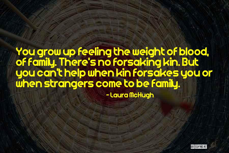 Not Blood But Still Family Quotes By Laura McHugh Not Blood But Still Family Quotes By Laura McHugh