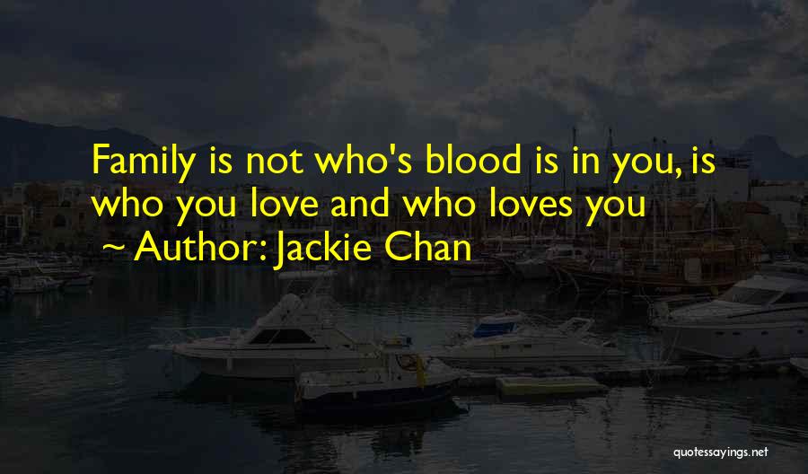 Not Blood Family Quotes By Jackie Chan