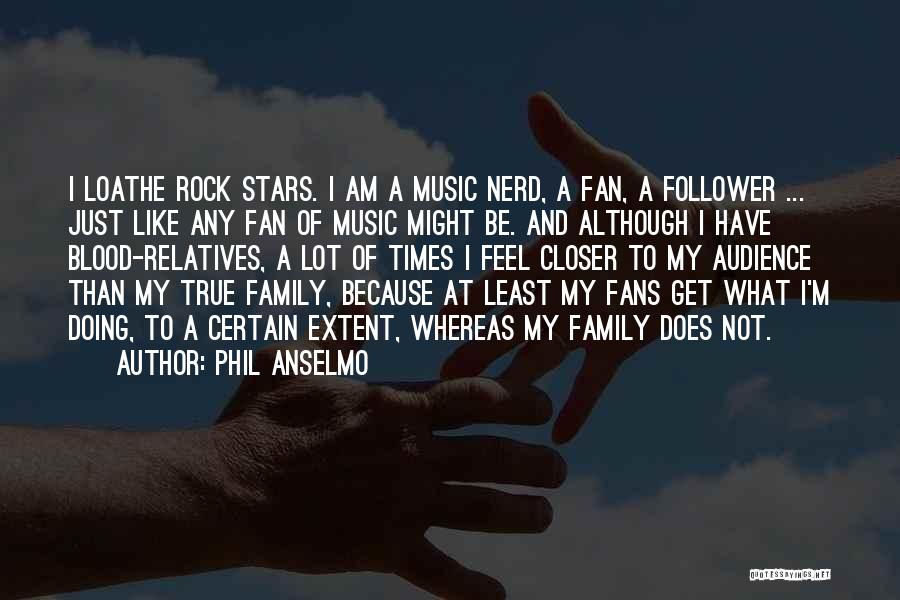 Not Blood Family Quotes By Phil Anselmo