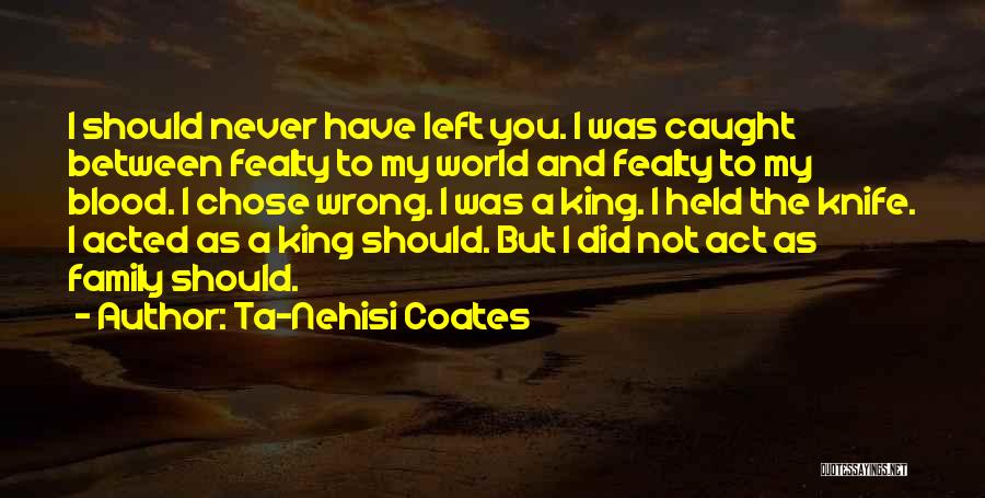 Not Blood Family Quotes By Ta-Nehisi Coates