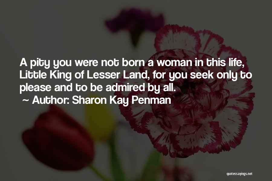 Not Born To Please Quotes By Sharon Kay Penman