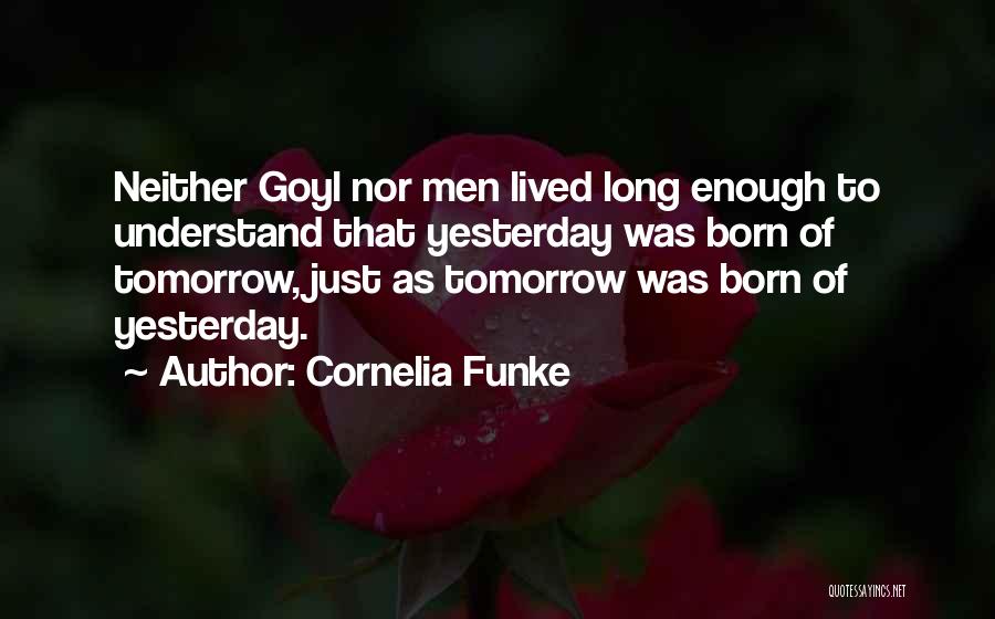 Not Born Yesterday Quotes By Cornelia Funke