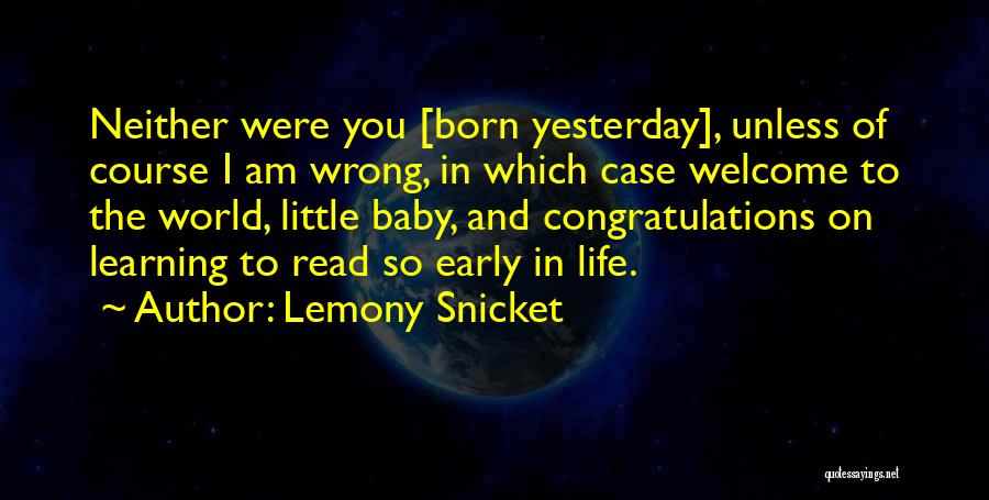 Not Born Yesterday Quotes By Lemony Snicket