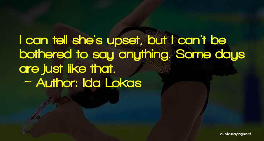 Not Bothered Love Quotes By Ida Lokas