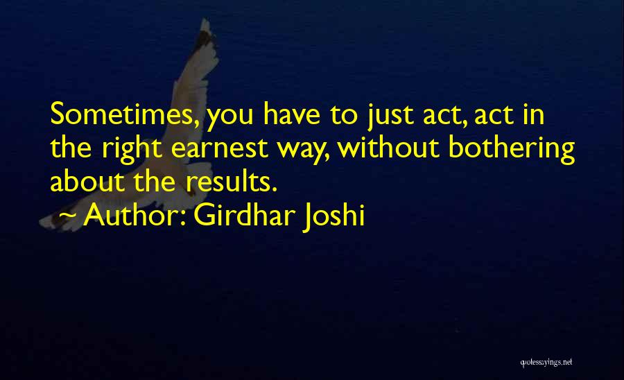 Not Bothering About Others Quotes By Girdhar Joshi