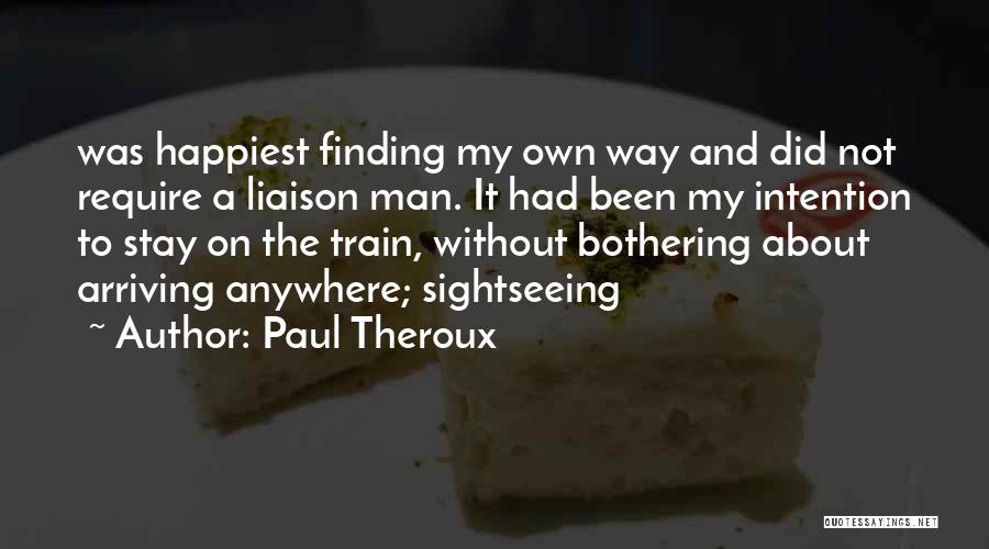 Not Bothering About Others Quotes By Paul Theroux