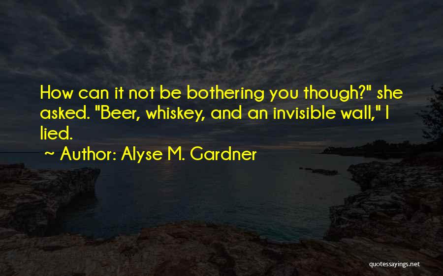 Not Bothering You Quotes By Alyse M. Gardner