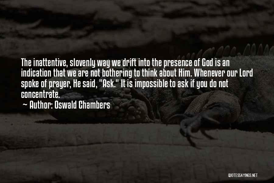Not Bothering You Quotes By Oswald Chambers