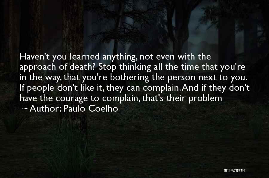 Not Bothering You Quotes By Paulo Coelho