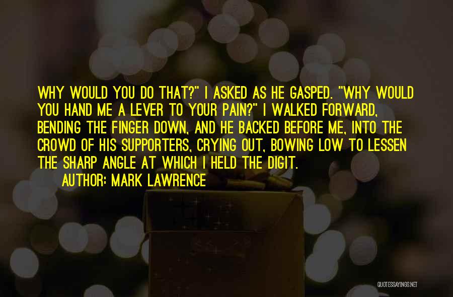 Not Bowing Down Quotes By Mark Lawrence