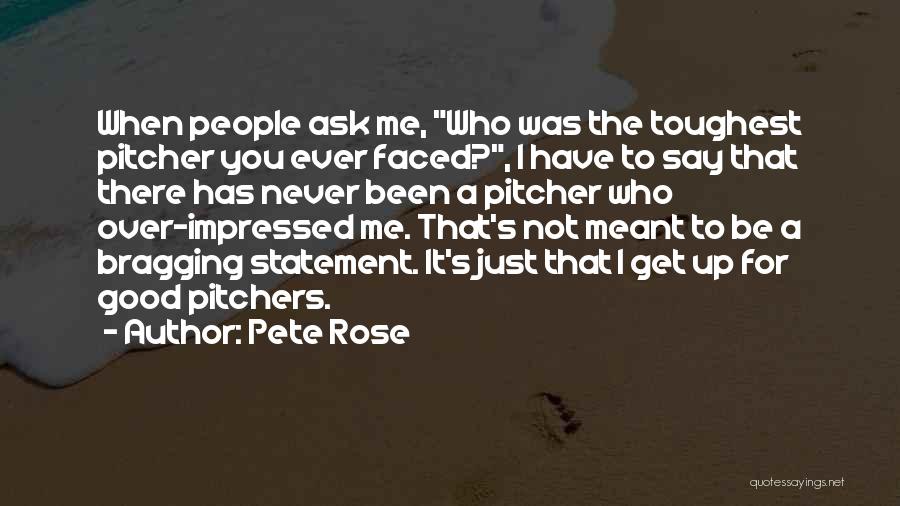 Not Bragging Quotes By Pete Rose