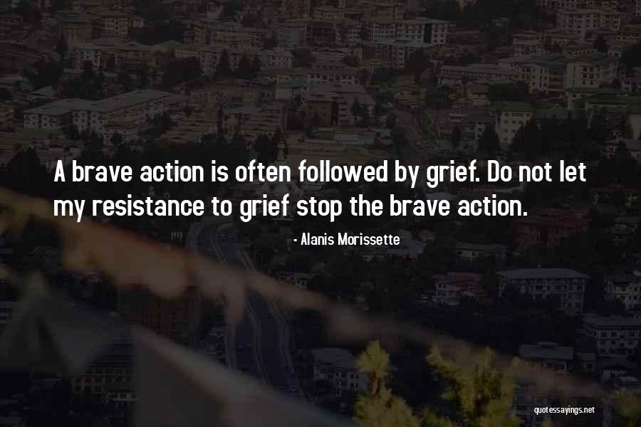 Not Brave Quotes By Alanis Morissette Not Brave Quotes By Alanis Morissette