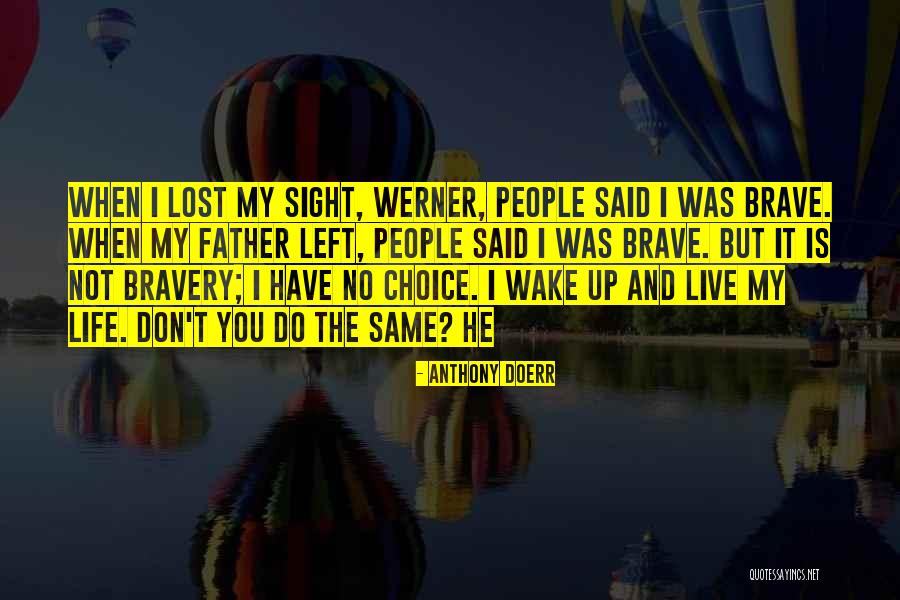 Not Brave Quotes By Anthony Doerr Not Brave Quotes By Anthony Doerr