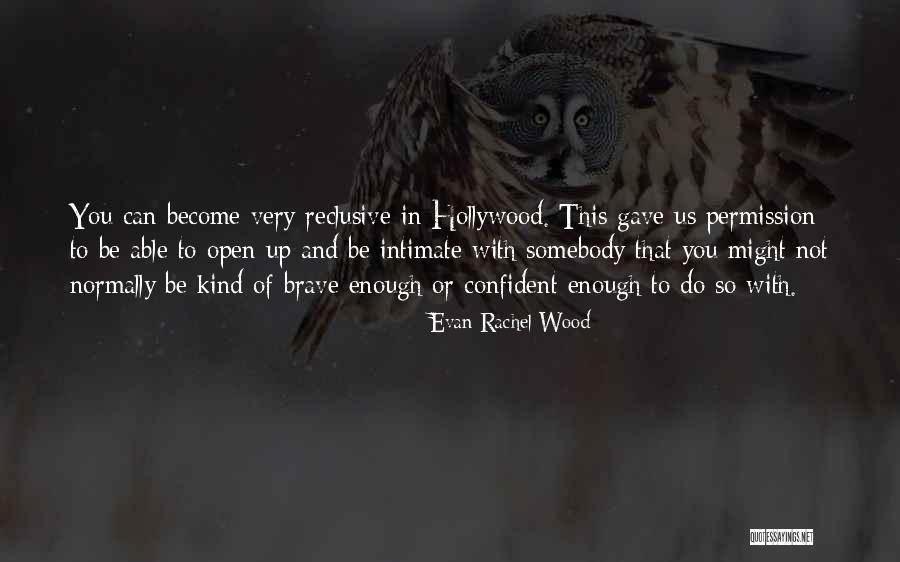 Not Brave Quotes By Evan Rachel Wood Not Brave Quotes By Evan Rachel Wood