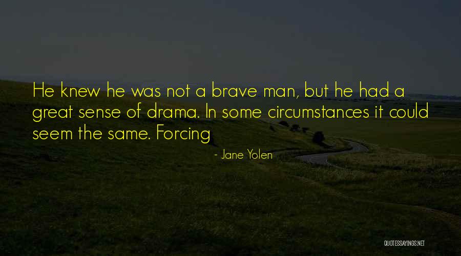 Not Brave Quotes By Jane Yolen Not Brave Quotes By Jane Yolen