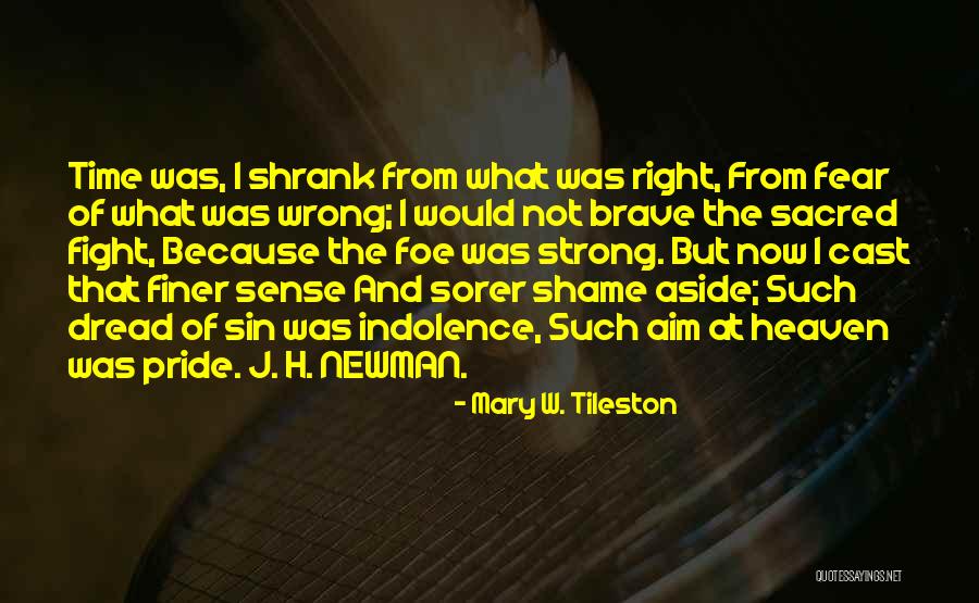Not Brave Quotes By Mary W. Tileston Not Brave Quotes By Mary W. Tileston