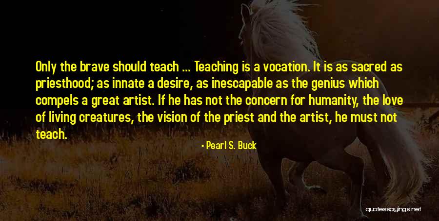 Not Brave Quotes By Pearl S. Buck Not Brave Quotes By Pearl S. Buck
