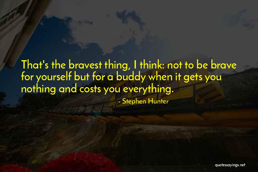 Not Brave Quotes By Stephen Hunter Not Brave Quotes By Stephen Hunter