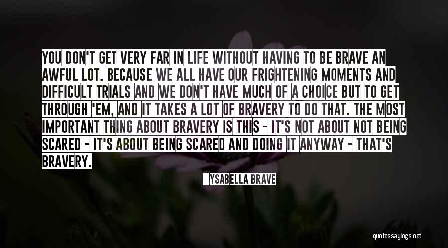 Not Brave Quotes By Ysabella Brave Not Brave Quotes By Ysabella Brave