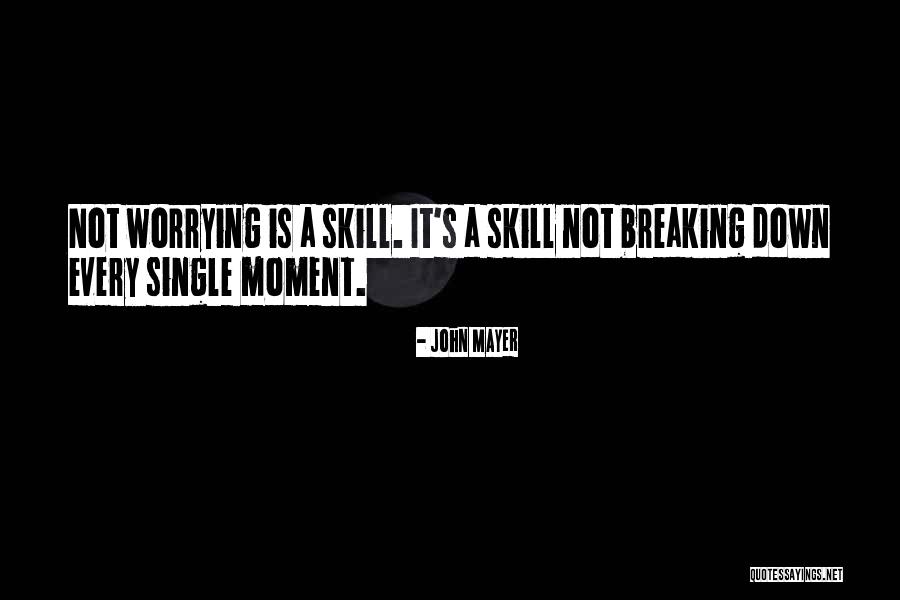 Not Breaking Down Quotes By John Mayer Not Breaking Down Quotes By John Mayer