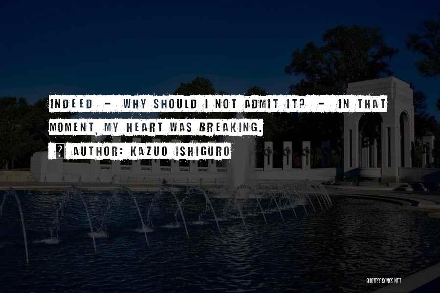 Not Breaking My Heart Quotes By Kazuo Ishiguro Not Breaking My Heart Quotes By Kazuo Ishiguro