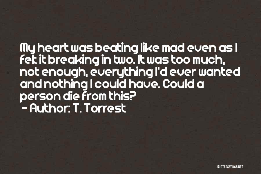 Not Breaking My Heart Quotes By T. Torrest