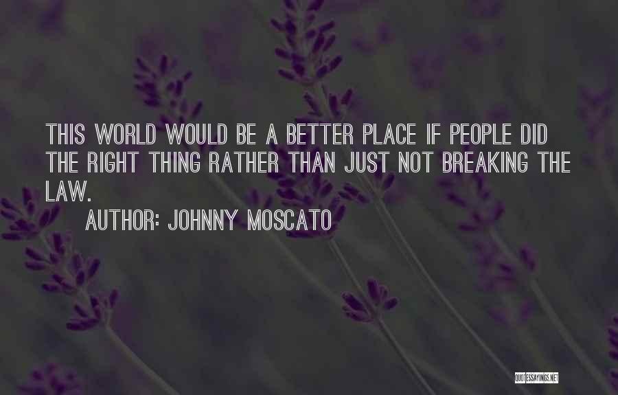 Not Breaking The Law Quotes By Johnny Moscato