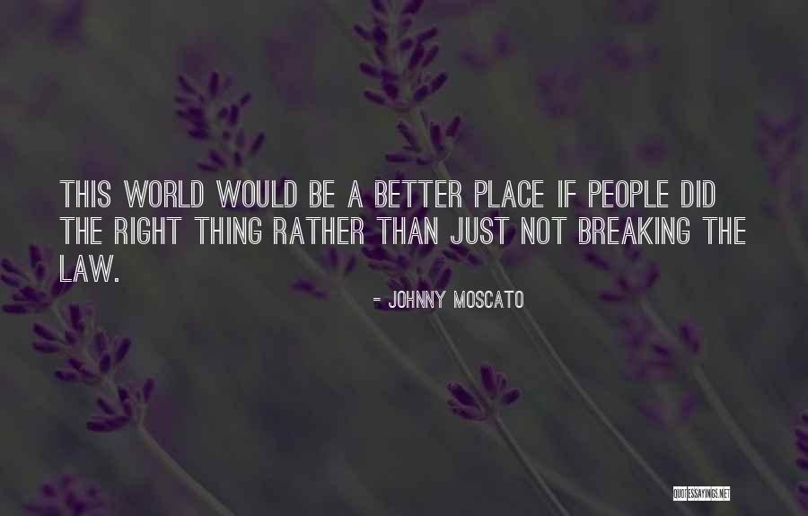 Not Breaking The Law Quotes By Johnny Moscato