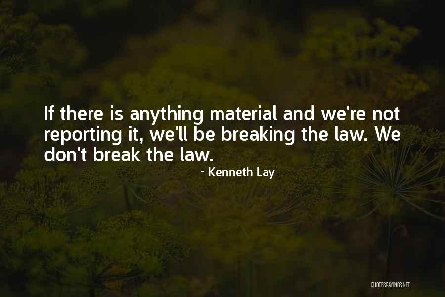 Not Breaking The Law Quotes By Kenneth Lay