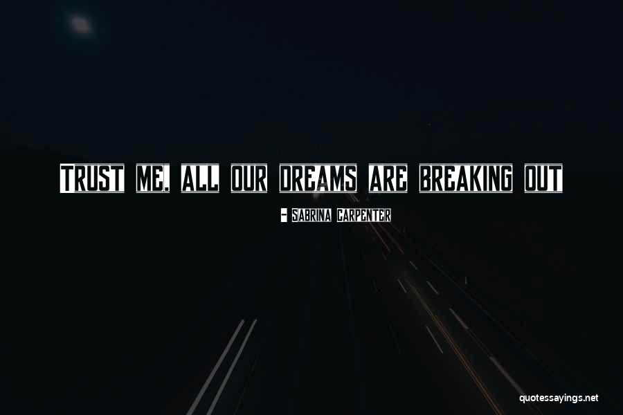 Not Breaking Trust Quotes By Sabrina Carpenter Not Breaking Trust Quotes By Sabrina Carpenter