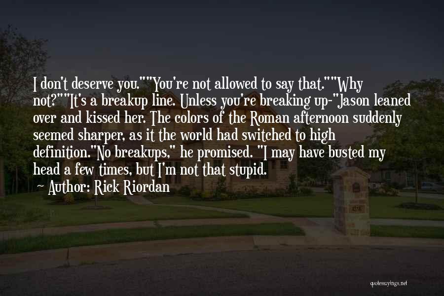 Not Breaking Up Quotes By Rick Riordan