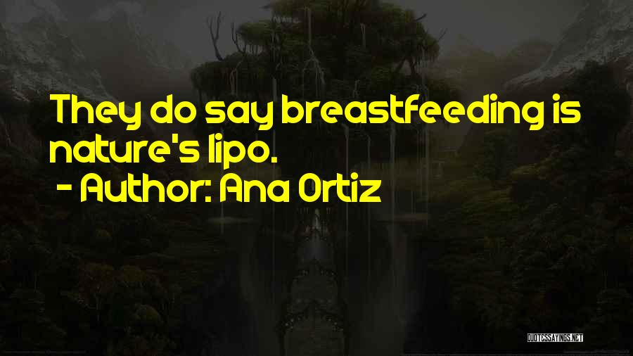 Not Breastfeeding Quotes By Ana Ortiz