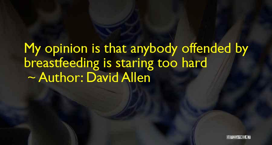 Not Breastfeeding Quotes By David Allen