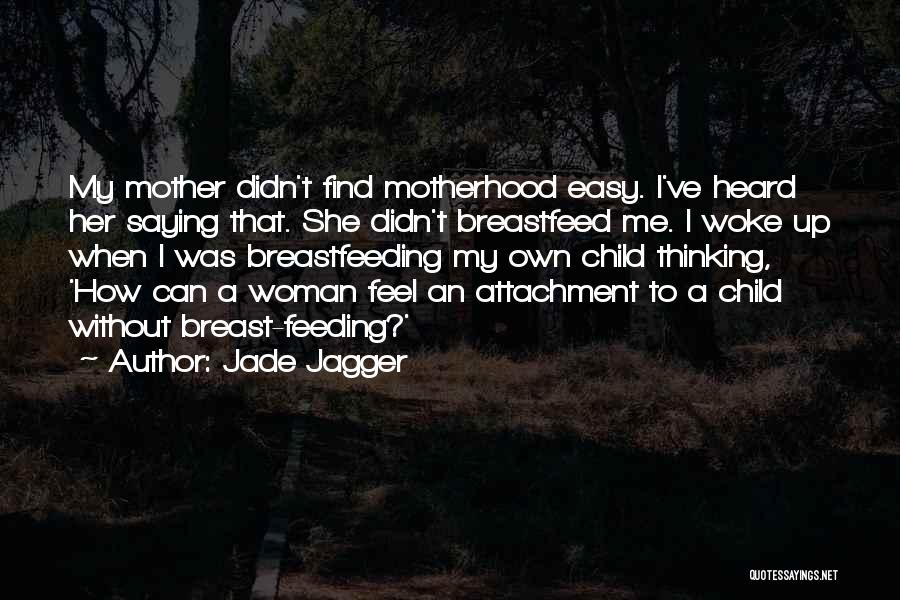 Not Breastfeeding Quotes By Jade Jagger